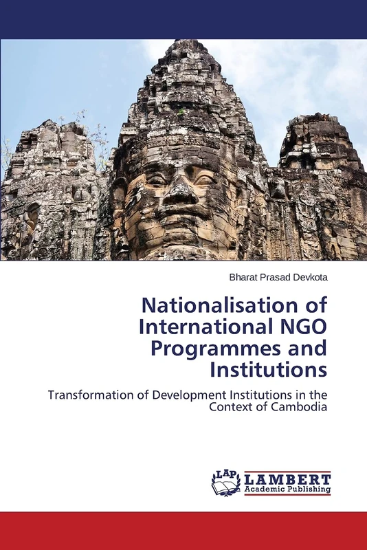 Nationalisation of International NGO Programmes and Institutions: Transformation of Development Institutions in the Context of Cambodia