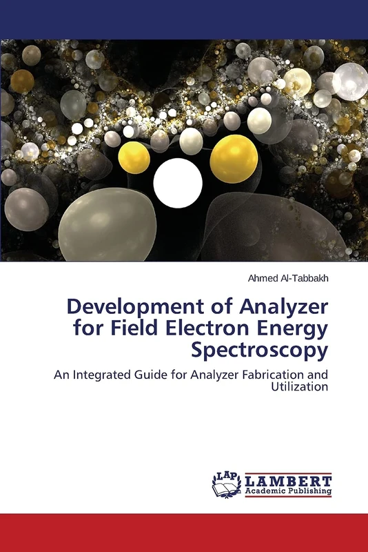Development of Analyzer for Field Electron Energy Spectroscopy: An Integrated Guide for Analyzer Fabrication and Utilization