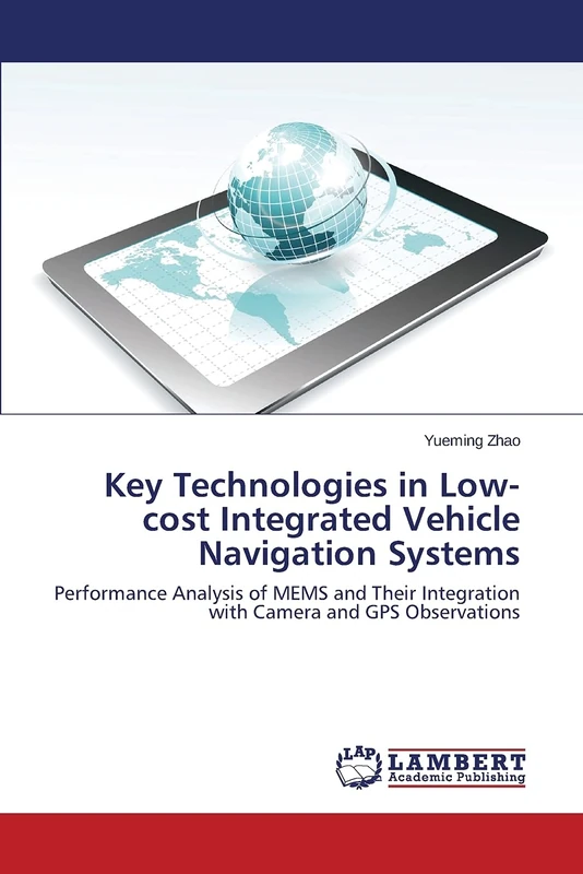 Key Technologies in Low-cost Integrated Vehicle Navigation Systems: Performance Analysis of MEMS and Their Integration with Camera and GPS Observations