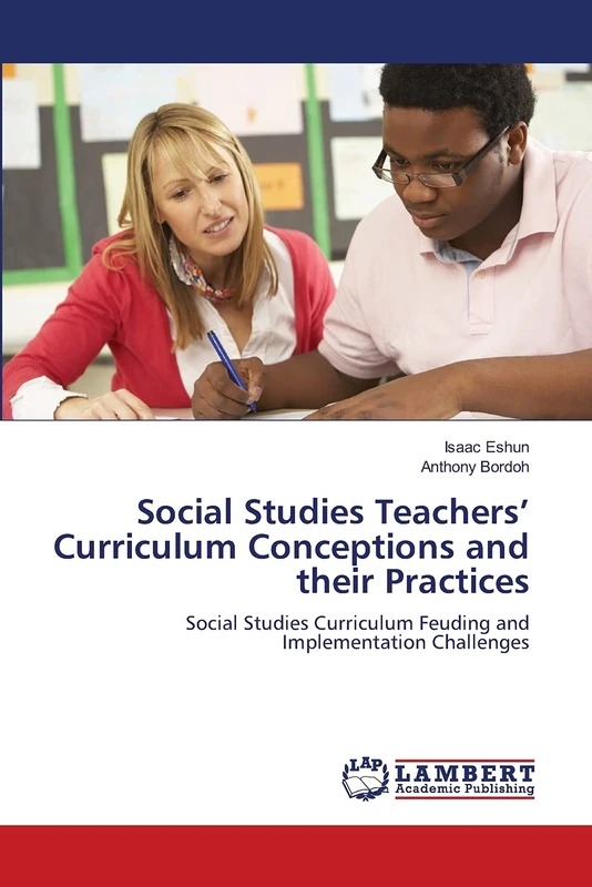 Social Studies Teachers’ Curriculum Conceptions and their Practices: Social Studies Curriculum Feuding and Implementation Challenges
