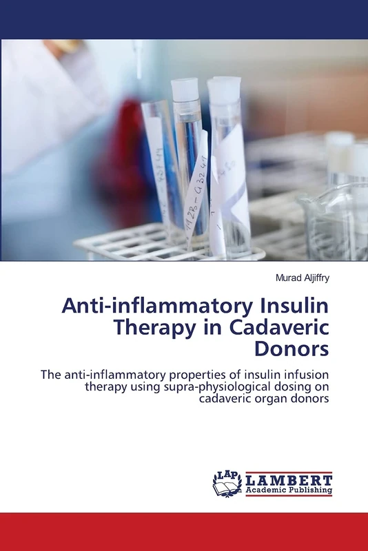 Anti-inflammatory Insulin Therapy in Cadaveric Donors: The anti-inflammatory properties of insulin infusion therapy using supra-physiological dosing on cadaveric organ donors - Image 1