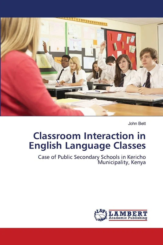 Classroom Interaction in English Language Classes: Case of Public Secondary Schools in Kericho Municipality, Kenya