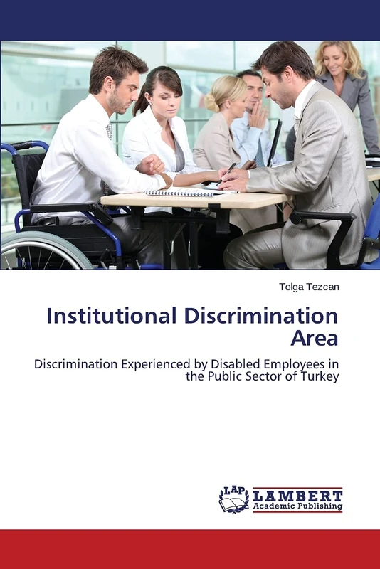 Institutional Discrimination Area: Discrimination Experienced by Disabled Employees in the Public Sector of Turkey