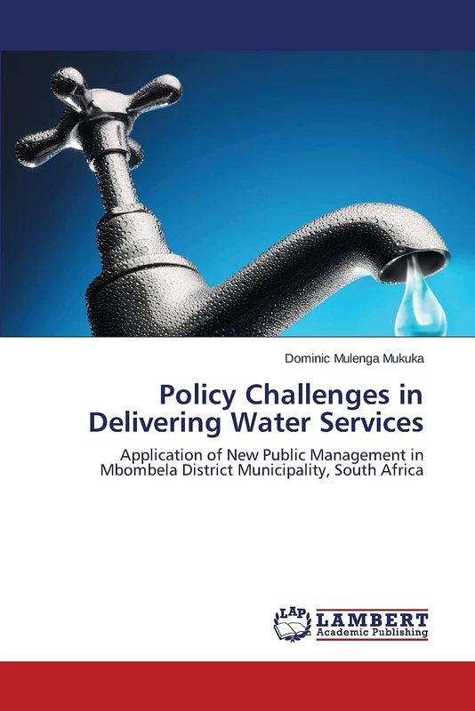 Policy Challenges in Delivering Water Services: Application of New Public Management in Mbombela District Municipality, South Africa
