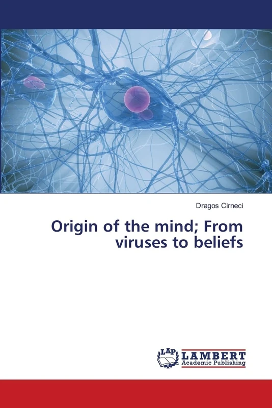 Origin of the mind; From viruses to beliefs
