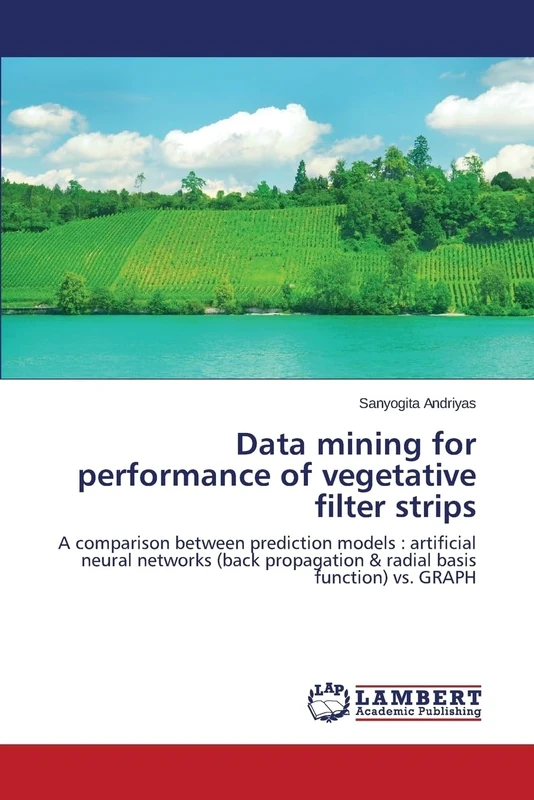 Data mining for performance of vegetative filter strips: A comparison between prediction models : artificial neural networks (back propagation & radial basis function) vs. GRAPH - Image 1