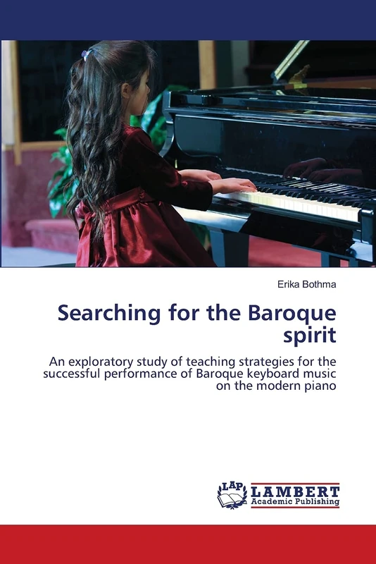 Searching for the Baroque spirit: An exploratory study of teaching strategies for the successful performance of Baroque keyboard music on the modern piano - Image 1