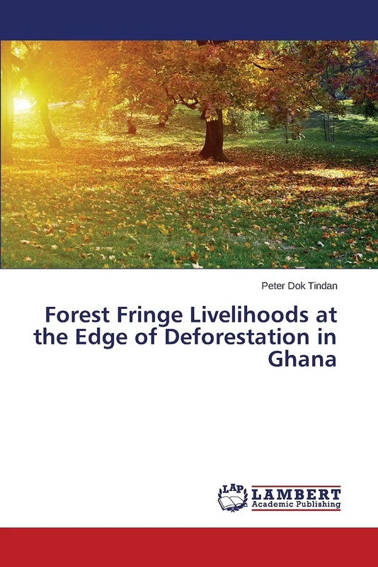 Forest Fringe Livelihoods at the Edge of Deforestation in Ghana