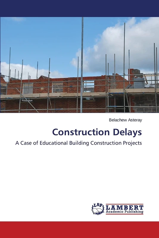 Construction Delays: A Case of Educational Building Construction Projects