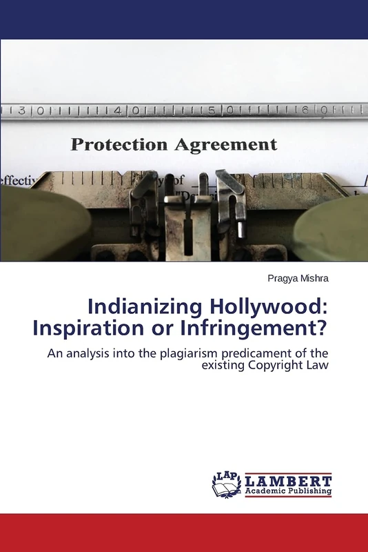 Indianizing Hollywood: Inspiration or Infringement?: An analysis into the plagiarism predicament of the existing Copyright Law - Image 1