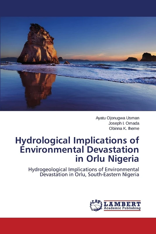 Hydrological Implications of Environmental Devastation in Orlu Nigeria: Hydrogeological Implications of Environmental Devastation in Orlu, South-Eastern Nigeria