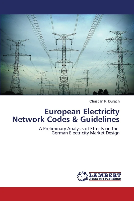 European Electricity Network Codes & Guidelines: A Preliminary Analysis of Effects on the German Electricity Market Design - Image 1