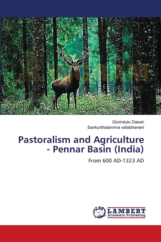 Pastoralism and Agriculture - Pennar Basin (India): From 600 AD-1323 AD