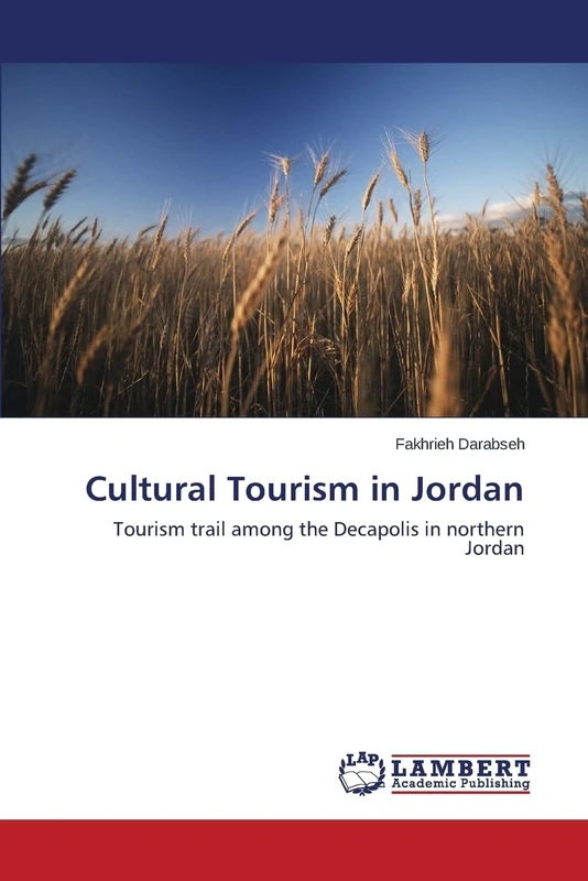 Cultural Tourism in Jordan: Tourism trail among the Decapolis in northern Jordan