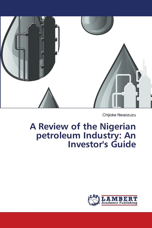 A Review of the Nigerian petroleum Industry: An Investor's Guide - Image 1