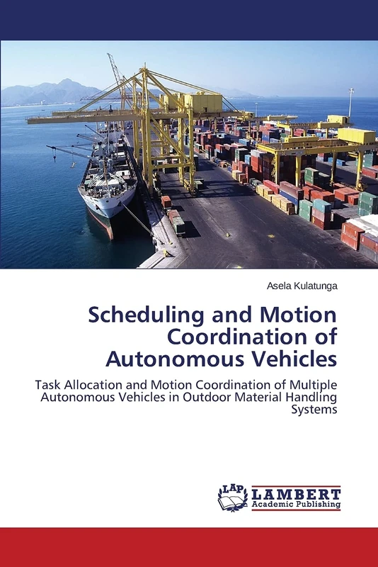 Scheduling and Motion Coordination of Autonomous Vehicles: Task Allocation and Motion Coordination of Multiple Autonomous Vehicles in Outdoor Material Handling Systems