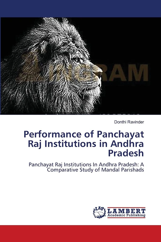 Performance of Panchayat Raj Institutions in Andhra Pradesh: Panchayat Raj Institutions In Andhra Pradesh: A Comparative Study of Mandal Parishads