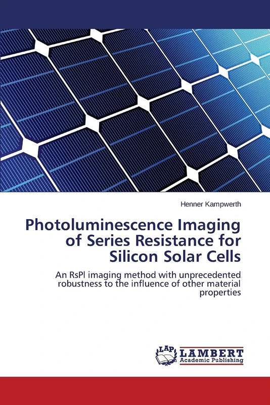 Photoluminescence Imaging of Series Resistance for Silicon Solar Cells: An RsPl imaging method with unprecedented robustness to the influence of other material properties - Image 1