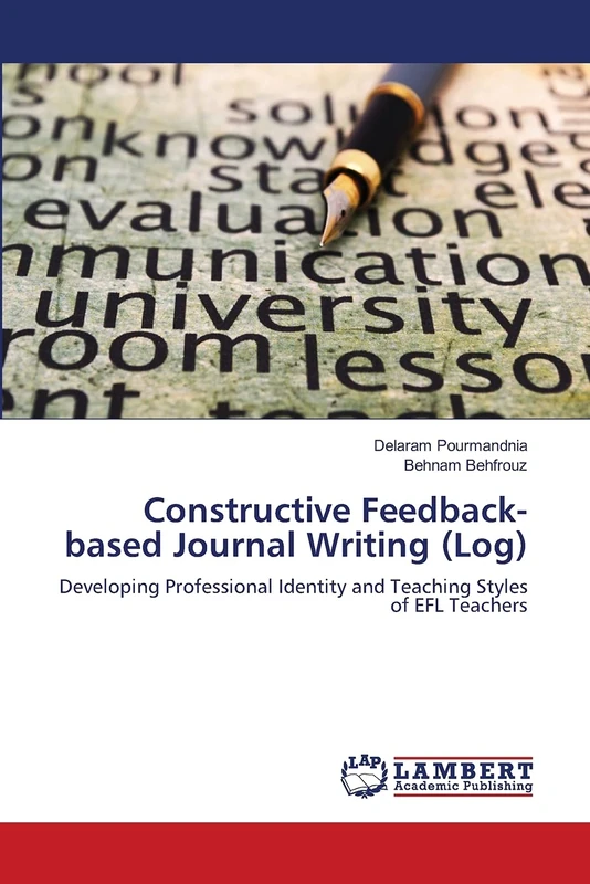Constructive Feedback-based Journal Writing (Log): Developing Professional Identity and Teaching Styles of EFL Teachers