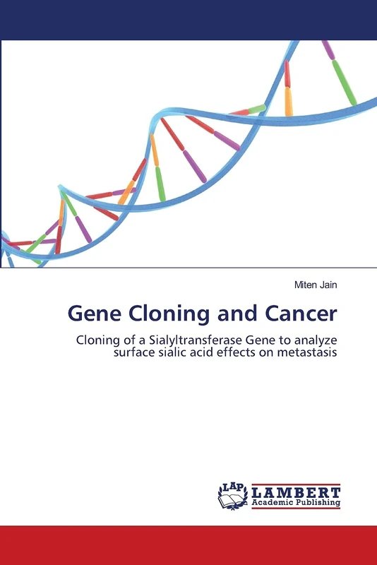 Gene Cloning and Cancer: Cloning of a Sialyltransferase Gene to analyze surface sialic acid effects on metastasis