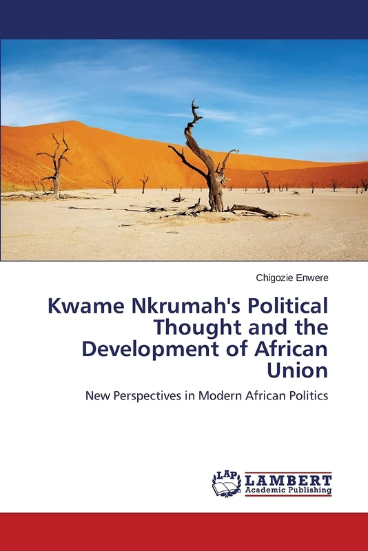 Kwame Nkrumah's Political Thought and the Development of African Union: New Perspectives in Modern African Politics