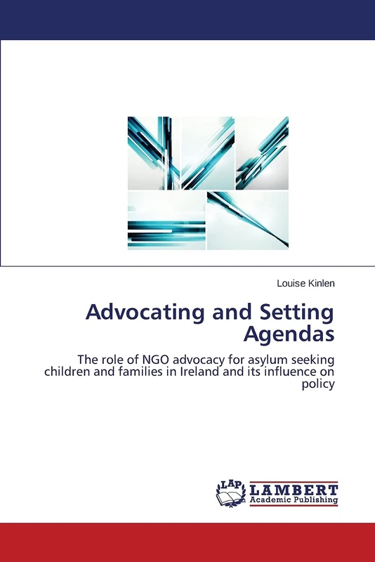 Advocating and Setting Agendas: The role of NGO advocacy for asylum seeking children and families in Ireland and its influence on policy