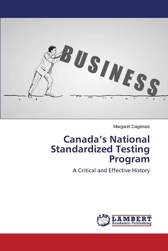 Canada’s National Standardized Testing Program: A Critical and Effective History