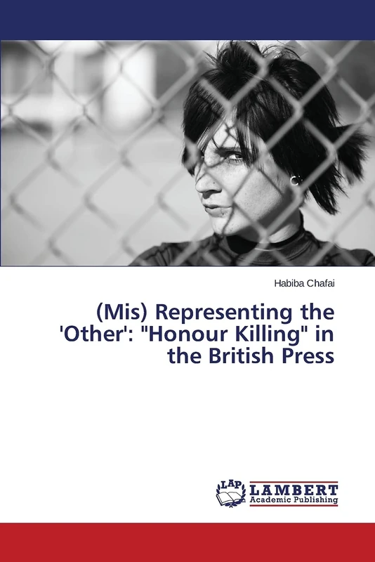 (Mis) Representing the 'Other': "Honour Killing" in the British Press