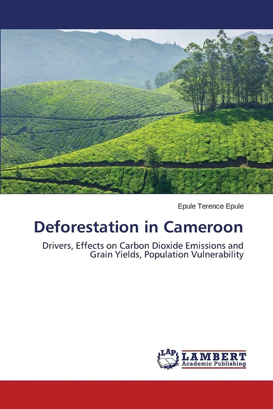 Deforestation in Cameroon: Drivers, Effects on Carbon Dioxide Emissions and Grain Yields, Population Vulnerability