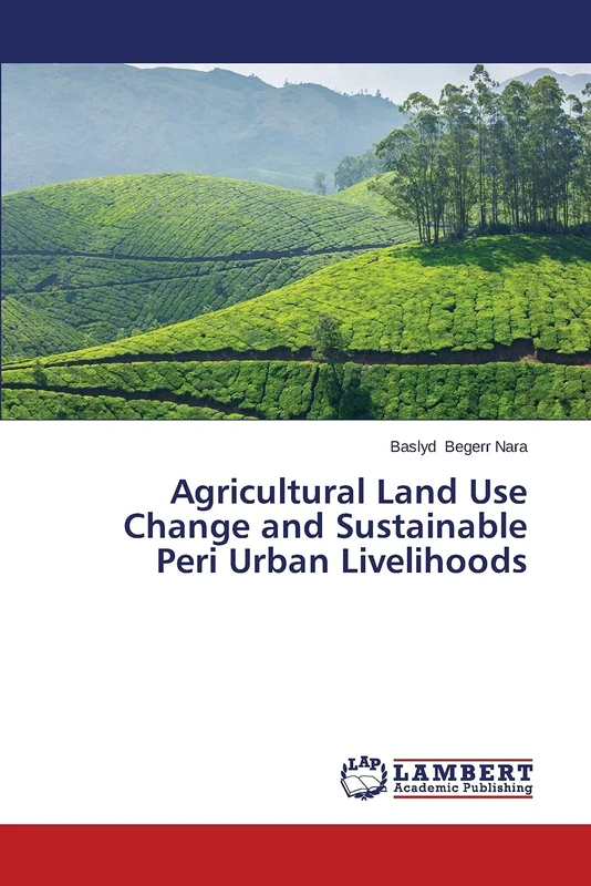 Agricultural Land Use Change and Sustainable Peri Urban Livelihoods