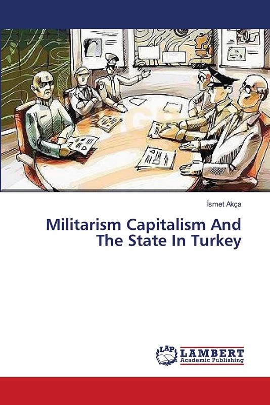 Militarism Capitalism And The State In Turkey