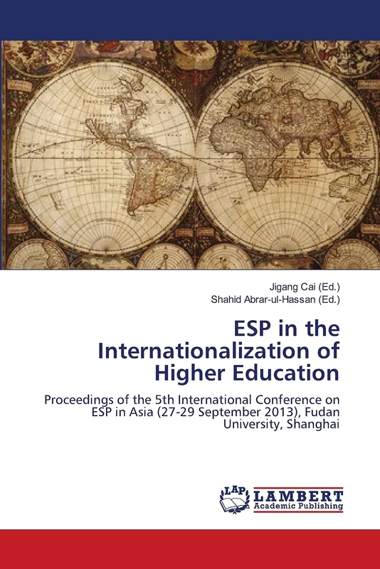 ESP in the Internationalization of Higher Education: Proceedings of the 5th International Conference on ESP in Asia (27-29 September 2013), Fudan University, Shanghai