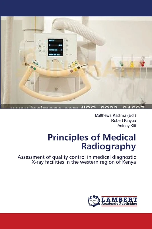 Principles of Medical Radiography: Assessment of quality control in medical diagnostic X-ray facilities in the western region of Kenya