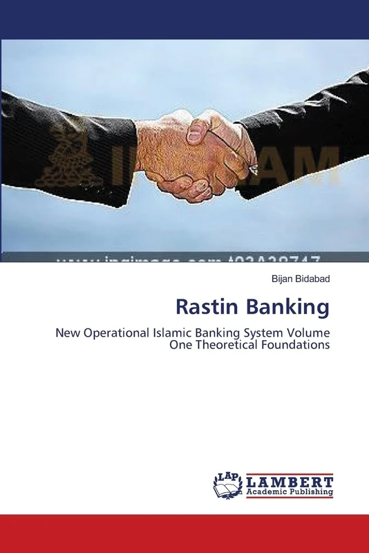 Rastin Banking: New Operational Islamic Banking System Volume One Theoretical Foundations