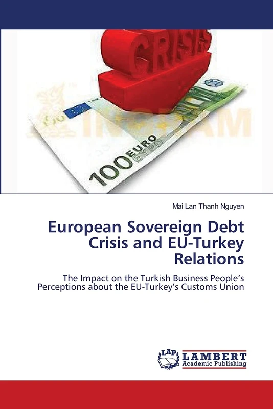 European Sovereign Debt Crisis and EU-Turkey Relations: The Impact on the Turkish Business People’s Perceptions about the EU-Turkey’s Customs Union - Image 1