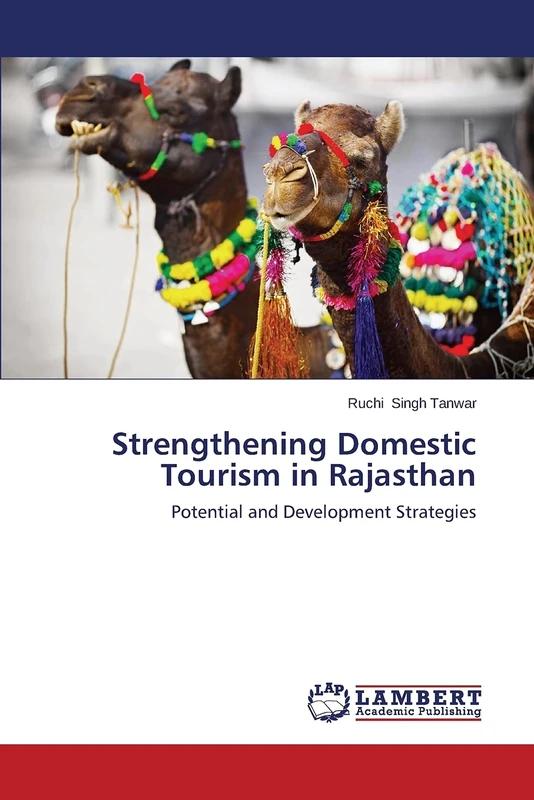 Strengthening Domestic Tourism in Rajasthan: Potential and Development Strategies