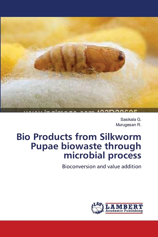 Bio Products from Silkworm Pupae biowaste through microbial process: Bioconversion and value addition