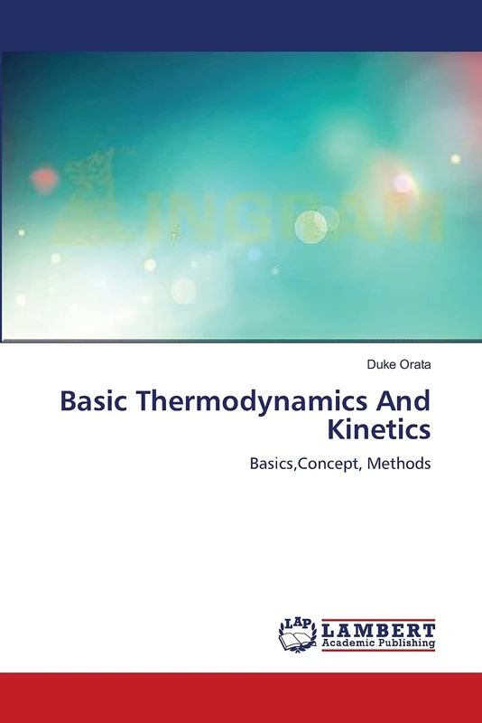 Basic Thermodynamics And Kinetics: Basics,Concept, Methods
