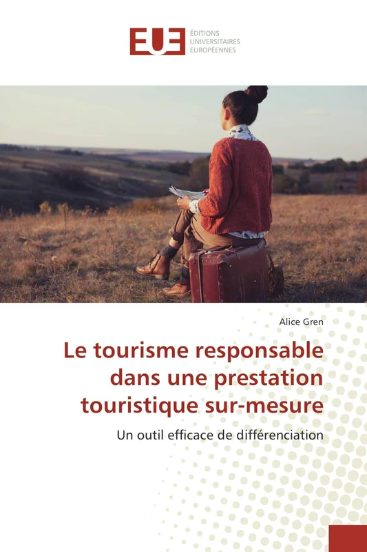 Le tourisme responsable dans une prestation touristique sur-mesure: Un outil efficace de différenciation