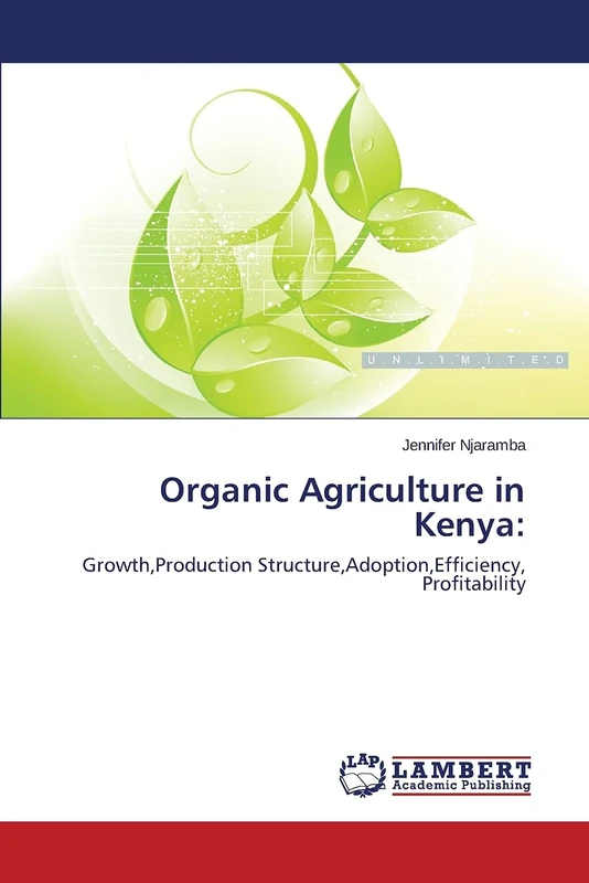 Organic Agriculture in Kenya:: Growth,Production Structure,Adoption,Efficiency, Profitability