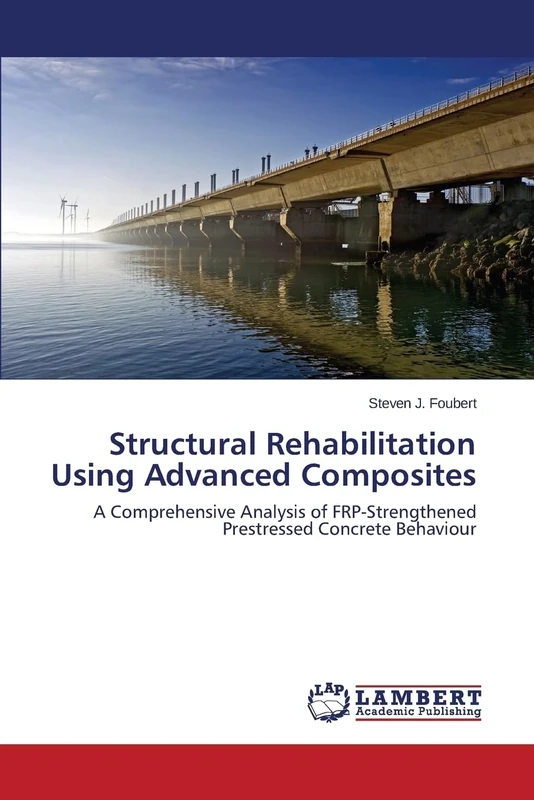 Structural Rehabilitation Using Advanced Composites: A Comprehensive Analysis of FRP-Strengthened Prestressed Concrete Behaviour
