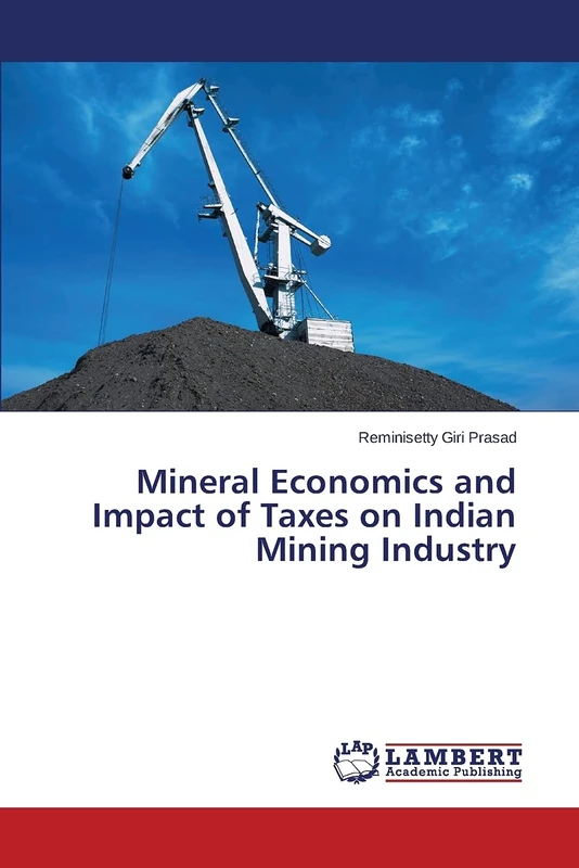 Mineral Economics and Impact of Taxes on Indian Mining Industry