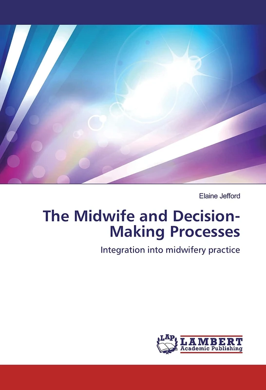The Midwife and Decision-Making Processes: Integration into midwifery practice