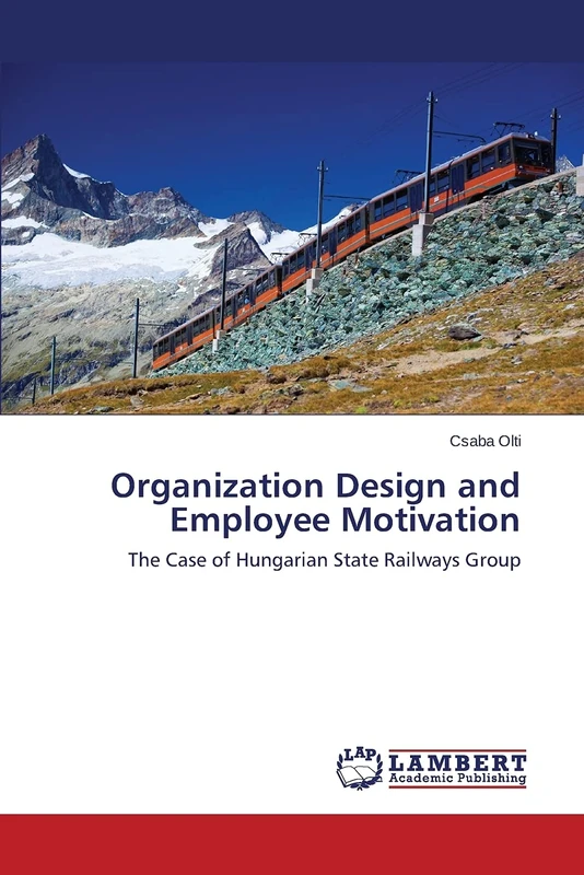 Organization Design and Employee Motivation: The Case of Hungarian State Railways Group - Image 1
