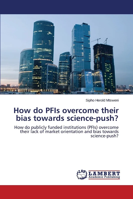 How do PFIs overcome their bias towards science-push?: How do publicly funded institutions (PFIs) overcome their lack of market orientation and bias towards science-push? - Image 1