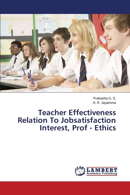 Teacher Effectiveness Relation To Jobsatisfaction Interest, Prof - Ethics