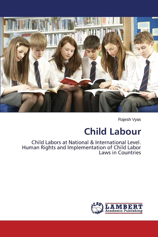 Child Labour: Child Labors at National & International Level. Human Rights and Implementation of Child Labor Laws in Countries
