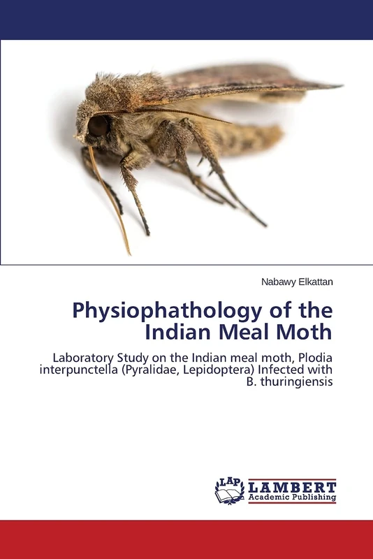 Physiophathology of the Indian Meal Moth: Laboratory Study on the Indian meal moth, Plodia interpunctella (Pyralidae, Lepidoptera) Infected with B. thuringiensis