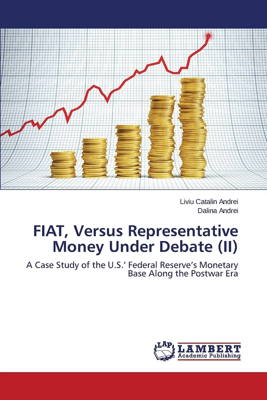FIAT, Versus Representative Money Under Debate (II): A Case Study of the U.S.’ Federal Reserve’s Monetary Base Along the Postwar Era