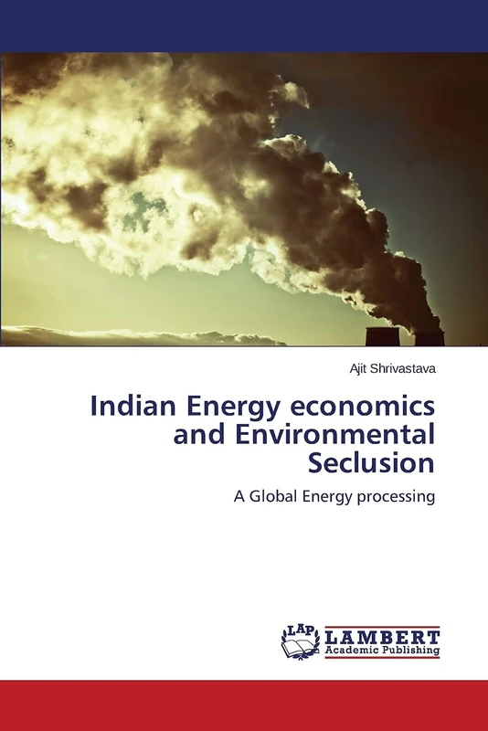 Indian Energy economics and Environmental Seclusion: A Global Energy processing